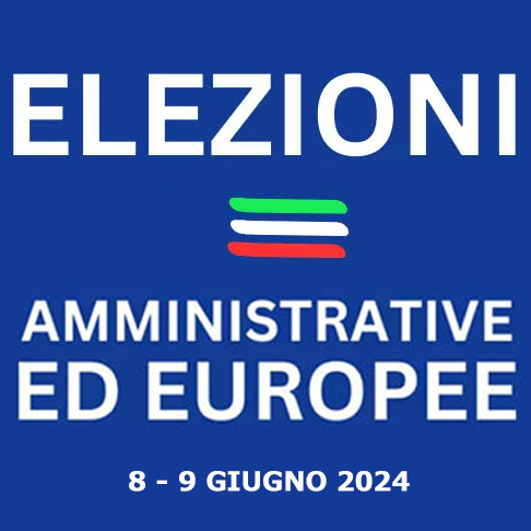 Elezioni Amministrative ed Europee 2024
